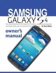 Samsung Galaxy S4 Owner's Manual: Your Quick Reference to All Galaxy S IV Features Including Photography Voicemail Email and a Universe of Free an (ISBN: 9781936560172)