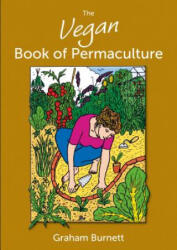 Vegan Book of Permaculture - Graham Burnett (ISBN: 9781856232012)