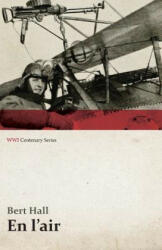 En L'Air (WWI Centenary Series) - Bert Hall (ISBN: 9781473317796)