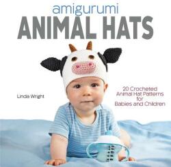 Amigurumi Animal Hats - Linda Wright (ISBN: 9780980092370)