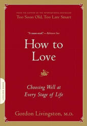 How to Love - Gordon Livingston (ISBN: 9780738213873)