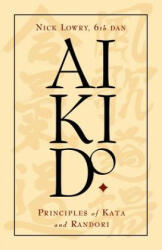 Nick Lowry - Aikido - Nick Lowry (ISBN: 9781591133209)