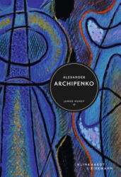 Alexander Archipenko - Frances Archipenko Gray, Birgit Lamerz-Beckschäfer (ISBN: 9783943616262)