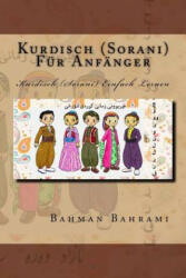 Kurdisch (Sorani) Fuer Anfaenger: Kurdisch (Sorani) Einfach Lernen - Bahman Bahrami (ISBN: 9781514804148)