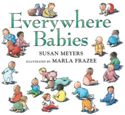 Everywhere Babies (Padded Board Book) - Susan Meyers, Marla Frazee (ISBN: 9780544791206)