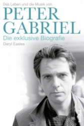 Das Leben und die Musik von Peter Gabriel - Daryl Easlea, Paul Fleischmann (ISBN: 9783854454595)