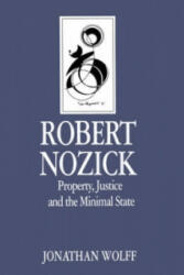 Robert Nozick - Property, Justice and the Minimal State - Jonathan Wolff (ISBN: 9780745606033)