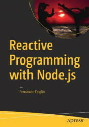 Reactive Programming with Node. js - Fernando Doglio (ISBN: 9781484221518)