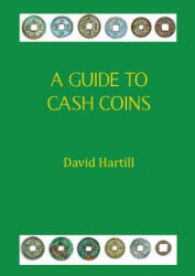 Guide to Cash Coins - David Hartill (ISBN: 9781787192997)