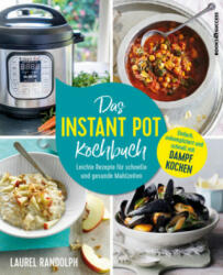 Das Instant-Pot-Kochbuch - Laurel Randolph, Christina Jacobs (ISBN: 9783864705229)