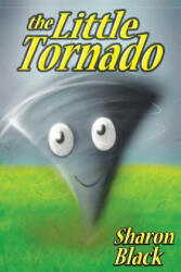 The Little Tornado - Sharona Black, Dustin Cox, Sharon Black (ISBN: 9781484112038)