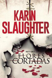 Flores cortadas - Karin Slaughter (ISBN: 9780718080198)