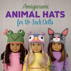 Amigurumi Animal Hats for 18-Inch Dolls: 20 Crocheted Animal Hat Patterns Using Easy Single Crochet (ISBN: 9780980092387)