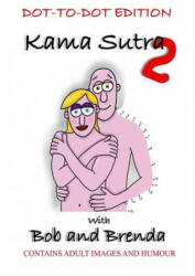 Kama Sutra 2 with Bob and Brenda - Dot to Dot Version - Paul Gwilliam (ISBN: 9781326120139)