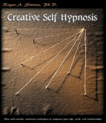 Creative Self-Hypnosis - Roger A. Straus (ISBN: 9780595001927)