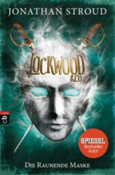 Lockwood & Co. 03 - Die Raunende Maske - Jonathan Stroud, Katharina Orgaß, Gerald Jung (ISBN: 9783570403624)