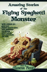 Amazing Stories of the Flying Spaghetti Monster - Cameron Pierce (ISBN: 9781936383979)