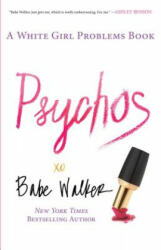 Psychos: A White Girl Problems Book - Babe Walker (ISBN: 9781476734156)
