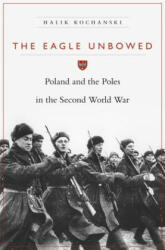 Eagle Unbowed - Halik Kochanski (ISBN: 9780674284005)