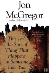 This Isn't the Sort of Thing That Happens to Someone Like You - Jon McGregor (ISBN: 9780008218652)