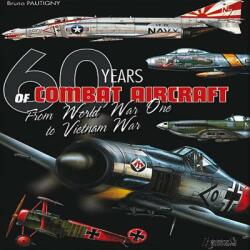 60 Years of Combat Aircraft - from WWI to Vietnam War - Bruno Pautigny (ISBN: 9782352501176)