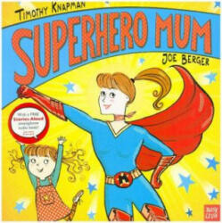 Superhero Mum - Timothy Knapman, Joe Berger (ISBN: 9781788001441)