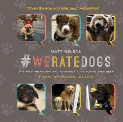#Weratedogs: The Most Hilarious and Adorable Pups You've Ever Seen - Matt Nelson (ISBN: 9781510717145)