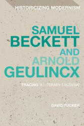 Samuel Beckett and Arnold Geulincx - David Tucker (ISBN: 9781472524072)