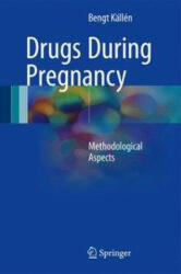 Drugs During Pregnancy - Bengt Källén (ISBN: 9783319406961)