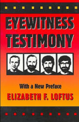 Eyewitness Testimony - Elizabeth F. Loftus (ISBN: 9780674287778)