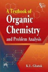 Textbook of Organic Chemistry and Problem Analysis - K. L. Ghatak (ISBN: 9788120347977)