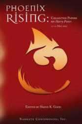 Phoenix Rising: Collected Papers on Harry Potter, 17-21 May 2007 - Sharon K. Goetz (ISBN: 9780615195247)