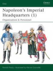 Napoleon's Imperial Headquarters - Ronald Pawly (ISBN: 9781841767932)