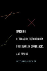 Matching, Regression Discontinuity, Difference in Differences, and Beyond - Myoung-Jae Lee (ISBN: 9780190258733)
