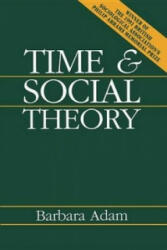 Time and Social Theory - Barbara Adam (ISBN: 9780745614076)