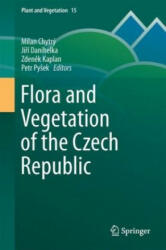 Flora and Vegetation of the Czech Republic - Milan Chytrý, Jirí Danihelka, Zdenek Kaplan, Petr Pysek (ISBN: 9783319631806)
