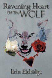 Ravening Heart Of The Wolf - Erin Eldridge (ISBN: 9781503504295)