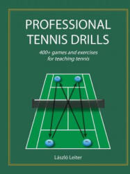 Professional Tennis Drills (Letter) - Laszlo Leiter (ISBN: 9780985263720)