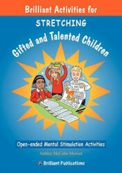 Brilliant Activities for Stretching Gifted and Talented Children - Ashley McCabe Mowat (ISBN: 9781905780174)