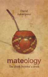 Mateology: The drink beyond a drink - David Askaripour (ISBN: 9780989494403)
