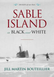 Sable Island in Black and White - Jill Martin Bouteillier (ISBN: 9781771083812)