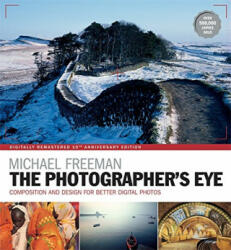 Photographer's Eye Remastered 10th Anniversary - Michael Freeman (ISBN: 9781781574553)