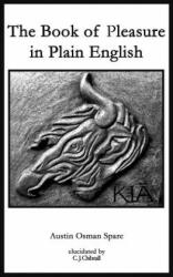 Book of Pleasure in Plain English - Austin Osman Spare (ISBN: 9780956619792)