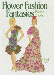 Flower Fashion Fantasies Paper Dolls - Ming-Ju Sun (ISBN: 9780486496252)