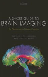 Short Guide to Brain Imaging - Passingham, Richard E. (Emeritus Fellow, Wadham College, University of Oxford, UK), Rowe, James B. (Professor of Cognitive Neurology at Cambridge University, Wellcome Trust Senior Research Fellow, and (ISBN: 9780198709138)
