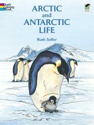 Arctic and Antarctic Life Coloring Book - Ruth Soffer (ISBN: 9780486298931)