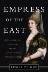 Empress of the East - Leslie Peirce (ISBN: 9780465032518)