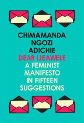 Dear Ijeawele, or a Feminist Manifesto in Fifteen Suggestions - Chimamanda Ngozi Adichie (ISBN: 9780008275709)