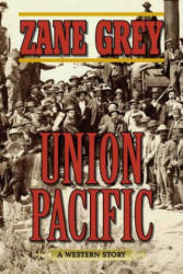 Union Pacific - Zane Grey (ISBN: 9781634504348)