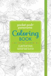 Pocket Posh Panorama Adult Coloring Book - Gardens Unfurled - Andrews McMeel Publishing (ISBN: 9781449479725)